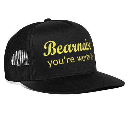 Bearnaise - you're worth it! - Trucker Cap