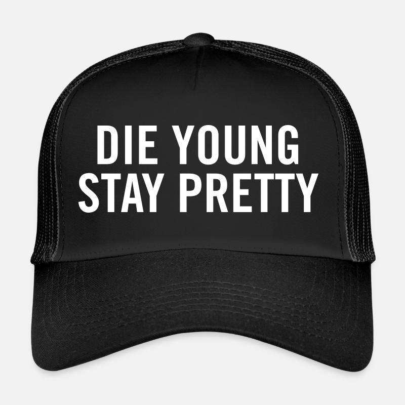 Die Young Stay Pretty Casquette trucker 