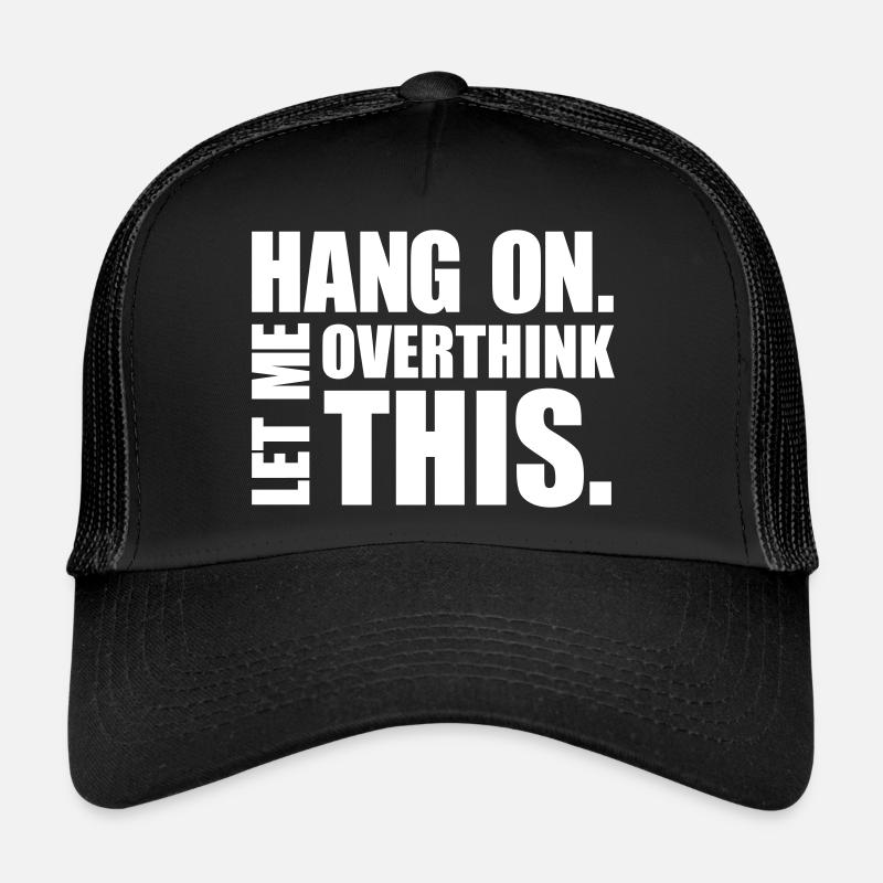 Accrochez-vous. Laisse-moi réfléchir. Penseur cadeau Casquette trucker 