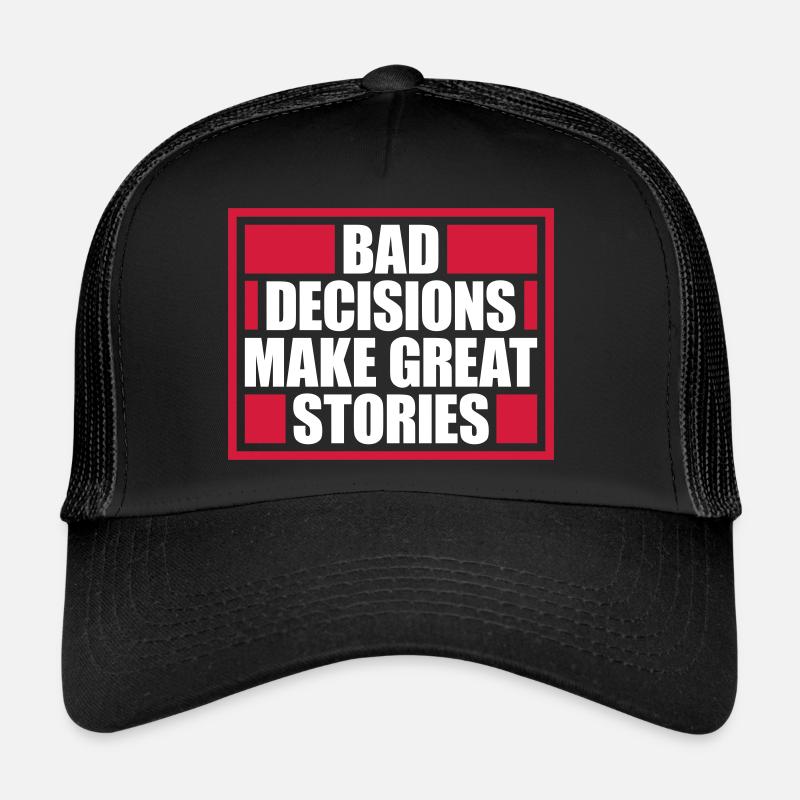 Mauvaises décisions Bonnes histoires Casquette trucker 