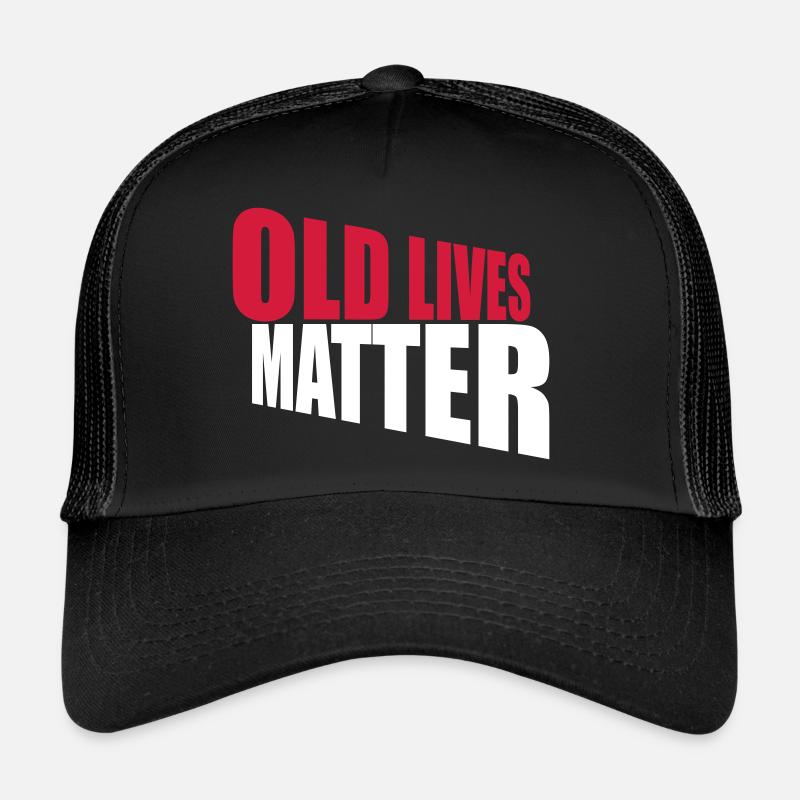 old lives matter Zitat Trucker Cap