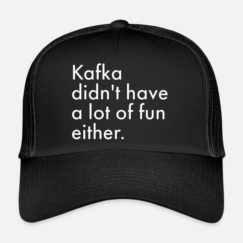 Kafka hatte auch nicht viel Spaß - Trucker Cap - Schwarz/Schwarz