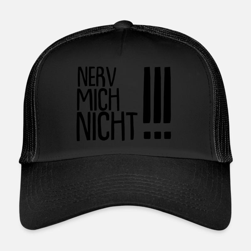 nerv mich nicht !!! - Trucker Cap - Schwarz/Schwarz