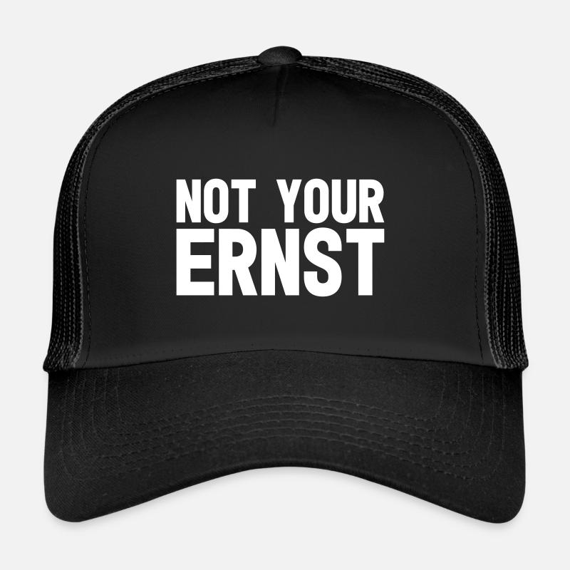 Not your Ernst - Trucker Cap - Schwarz/Schwarz