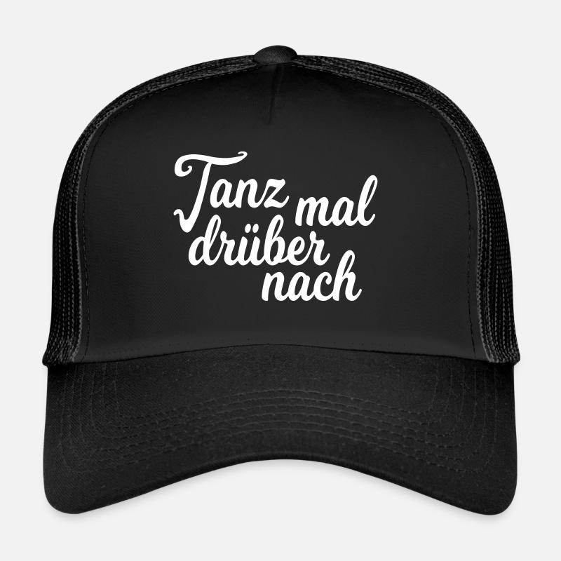 Tanz mal drüber nach - Trucker Cap - Schwarz/Schwarz