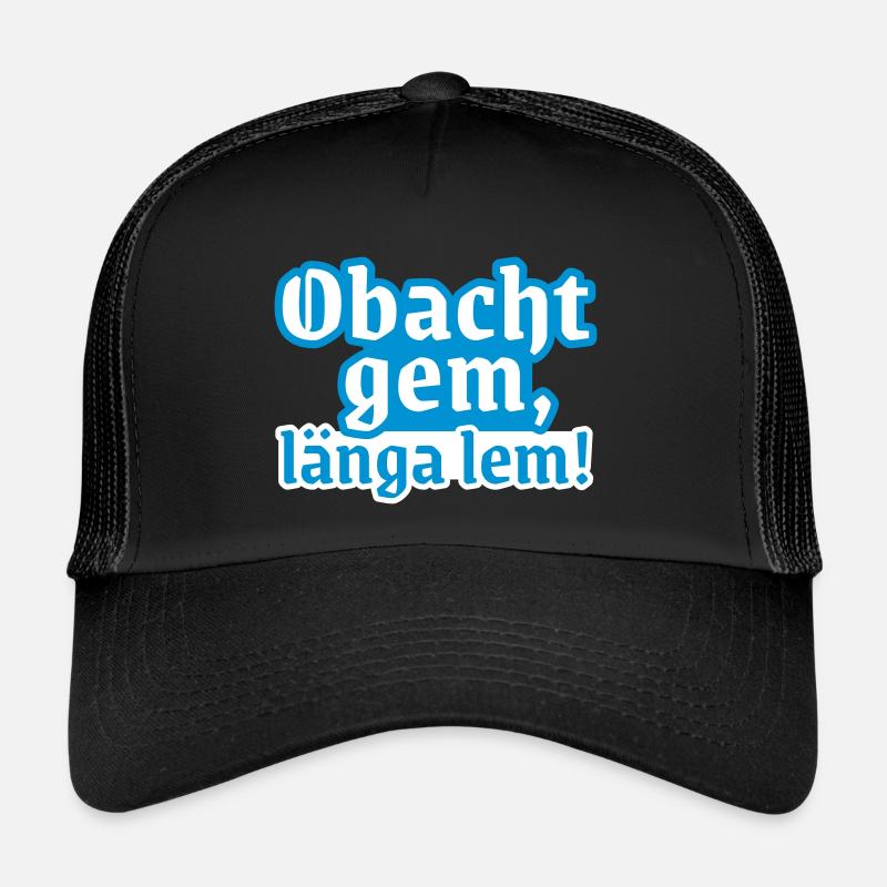 Obacht gem, länga lem! lustiger bayrischer Spruch Trucker Cap