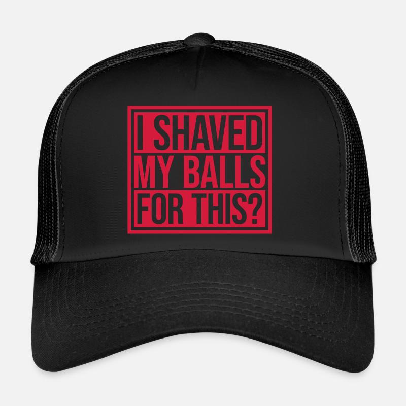 I shaved my balls Trucker Cap