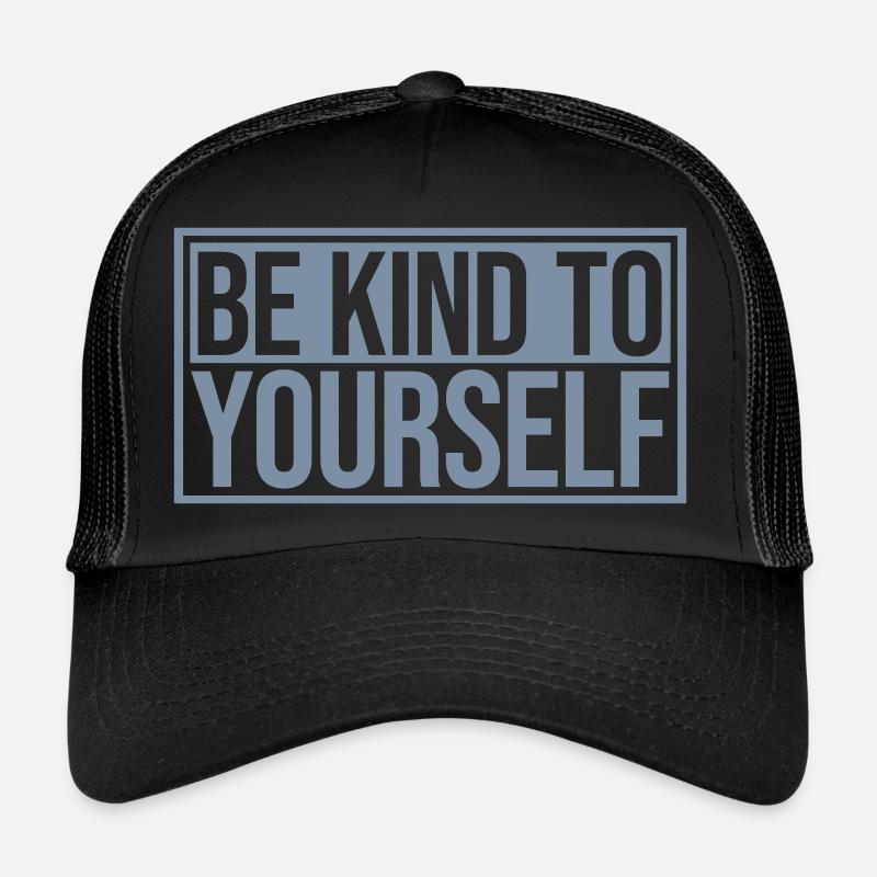 be kind to yourself Trucker Cap