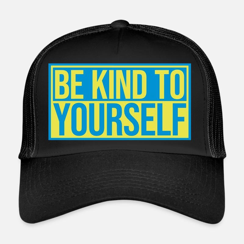 be kind to yourself Trucker Cap