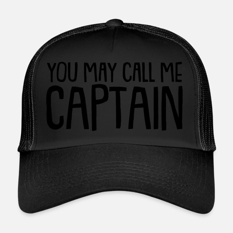 you may call me CAPTAIN Trucker Cap