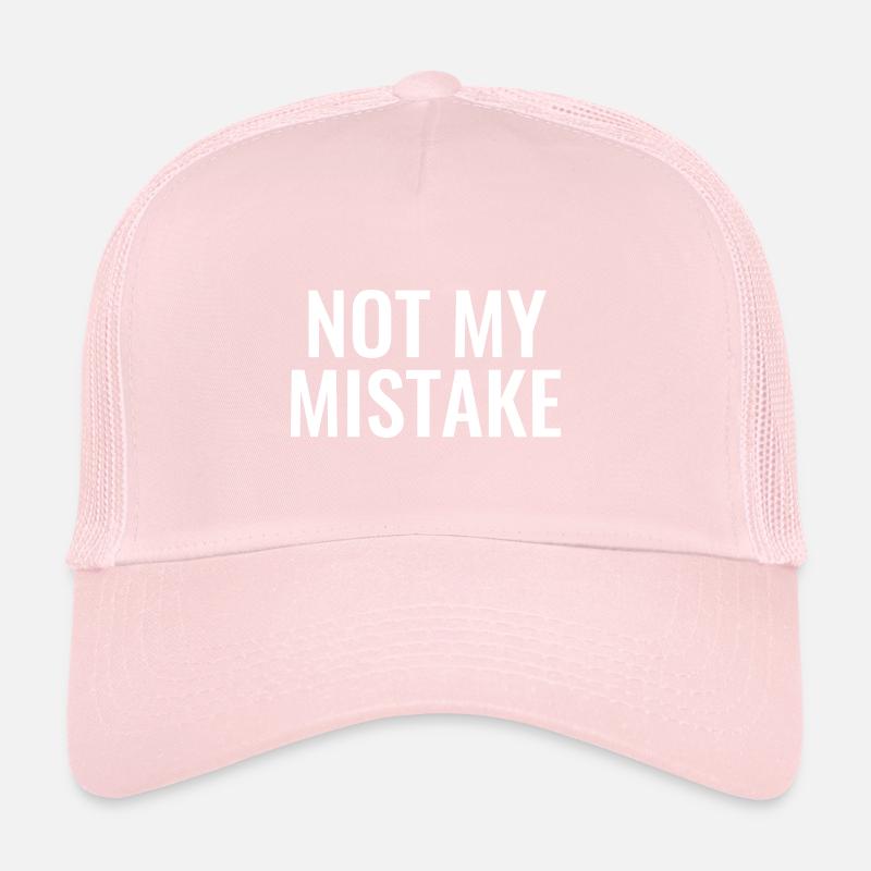 Not My mistake innocent innocence pech Tollpatsch Trucker Cap
