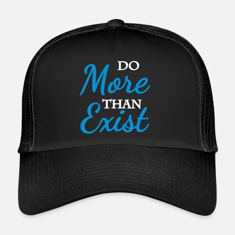 Do more than exist Trucker Cap