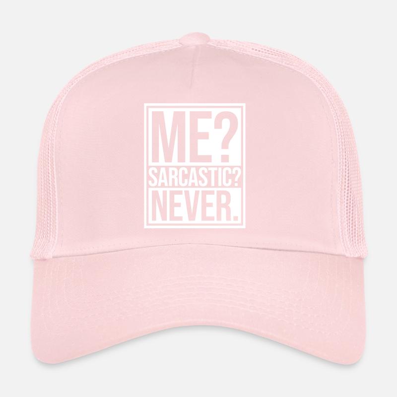 me sarcastic never Zitat Trucker Cap