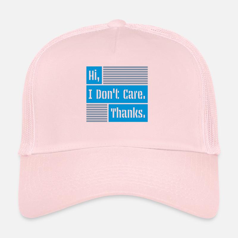 Hi I dont care Trucker Cap