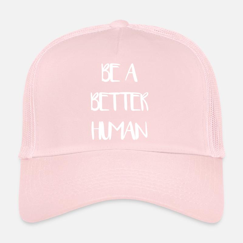 Be a Better Human Mensch Menschlichkeit Liebe Trucker Cap