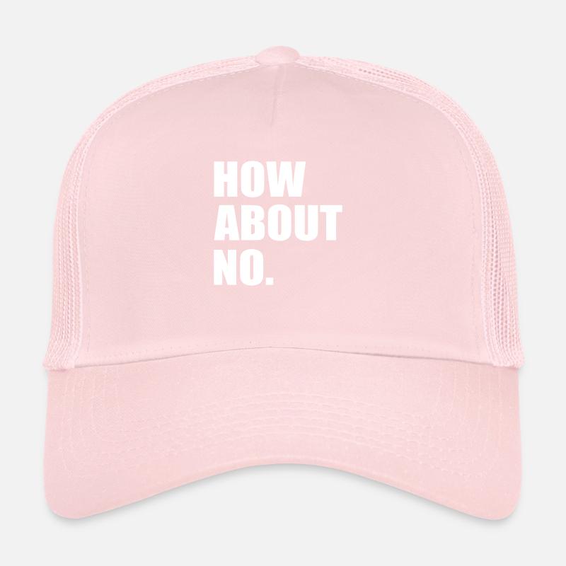 how about no quote Trucker Cap