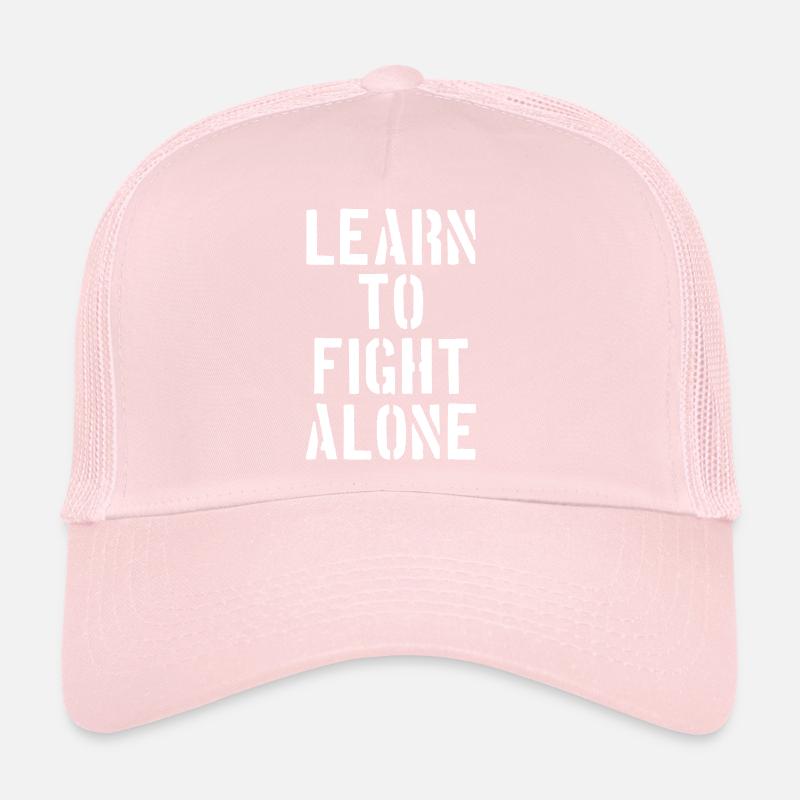Learn to fight alone Trucker Cap