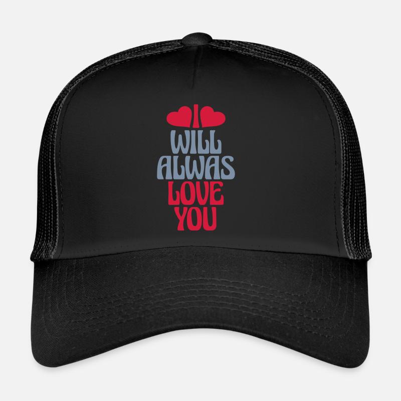 I will always love Trucker Cap