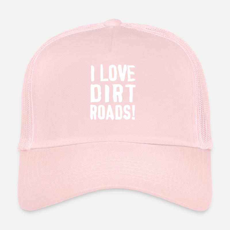 I love dirt roads Trucker Cap