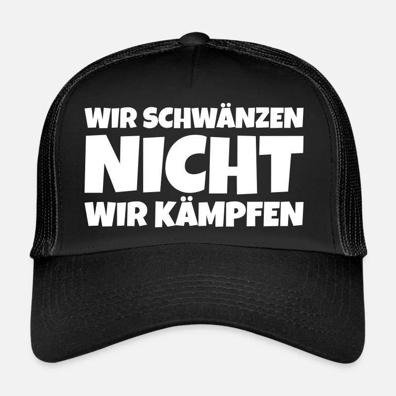 wir schwänzen nicht, wir kämpfen! - Trucker Cap - Schwarz/Schwarz