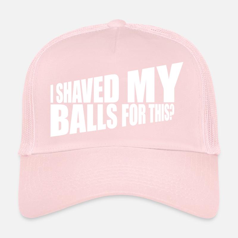 I shaved my balls Trucker Cap