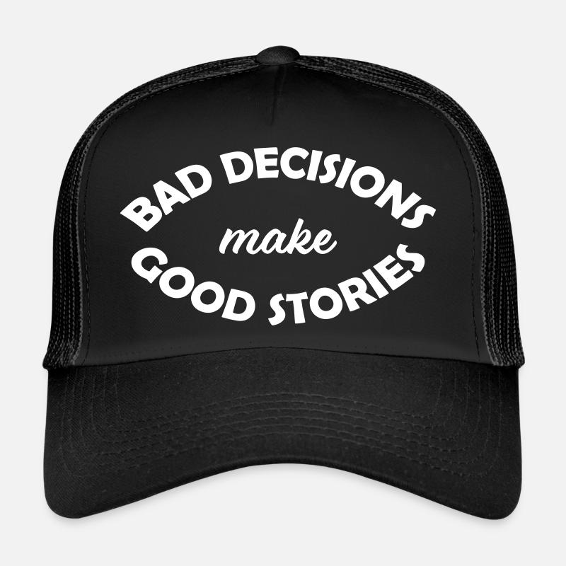 Mauvaises décisions Bonnes histoires Casquette trucker 