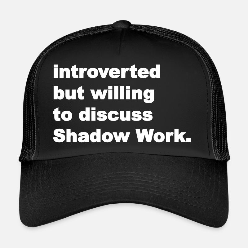 introverted but willing to discuss Shadow Work. Trucker Cap