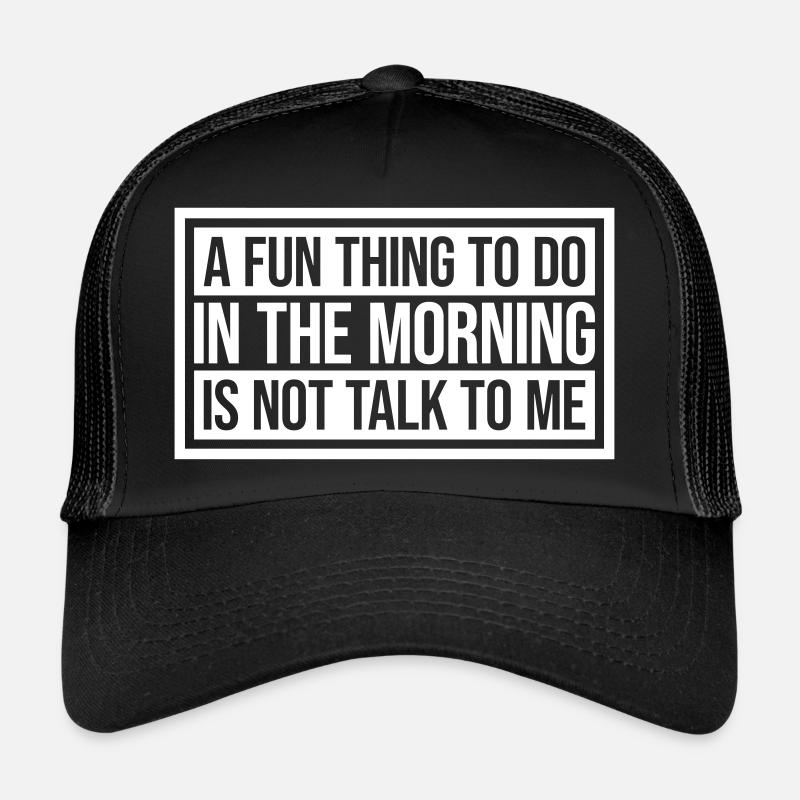 not talk to me Trucker Cap