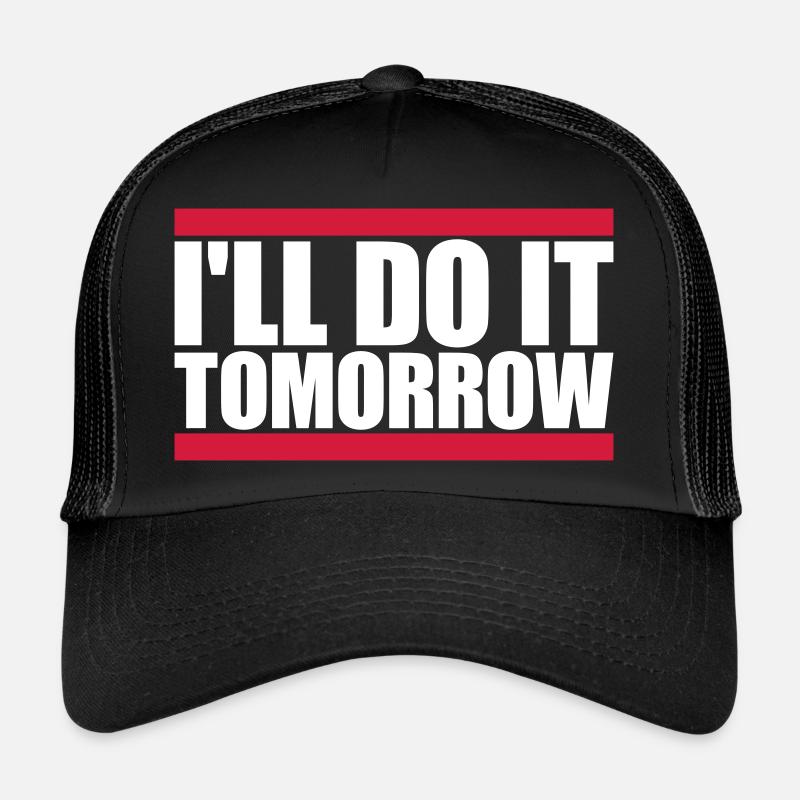 do it tomorrow quote Trucker Cap