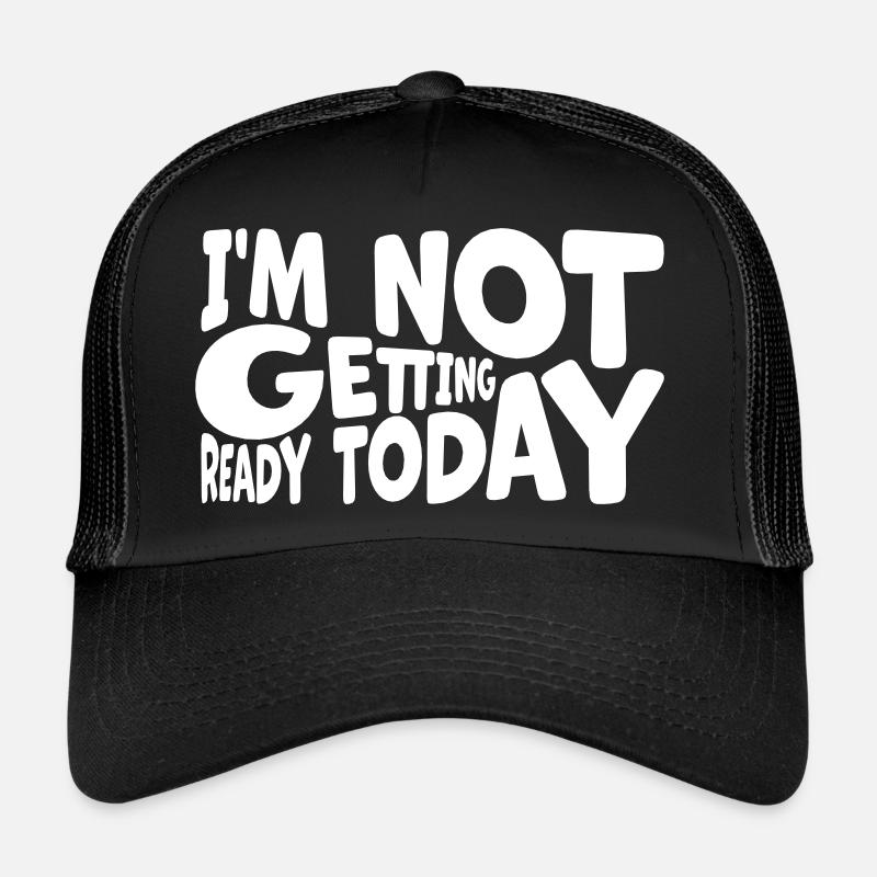 ne pas se préparer aujourd’hui Casquette trucker 