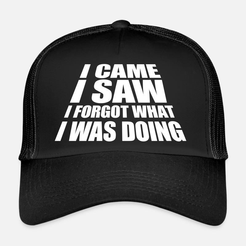 I came saw forget Trucker Cap