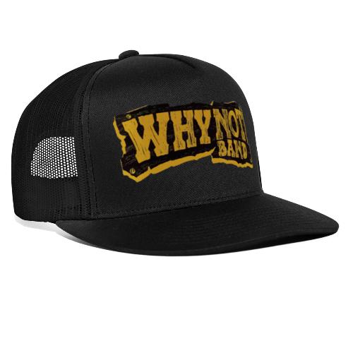 WHY NOT BAND - Trucker Cap