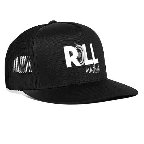 Amy's 'Roll with it' design (white text) - Trucker Cap