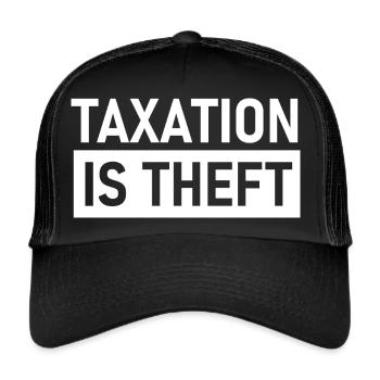Taxation is Theft, Steuern sind Raub, Liberty - Trucker Cap - Schwarz/Schwarz - Vorne