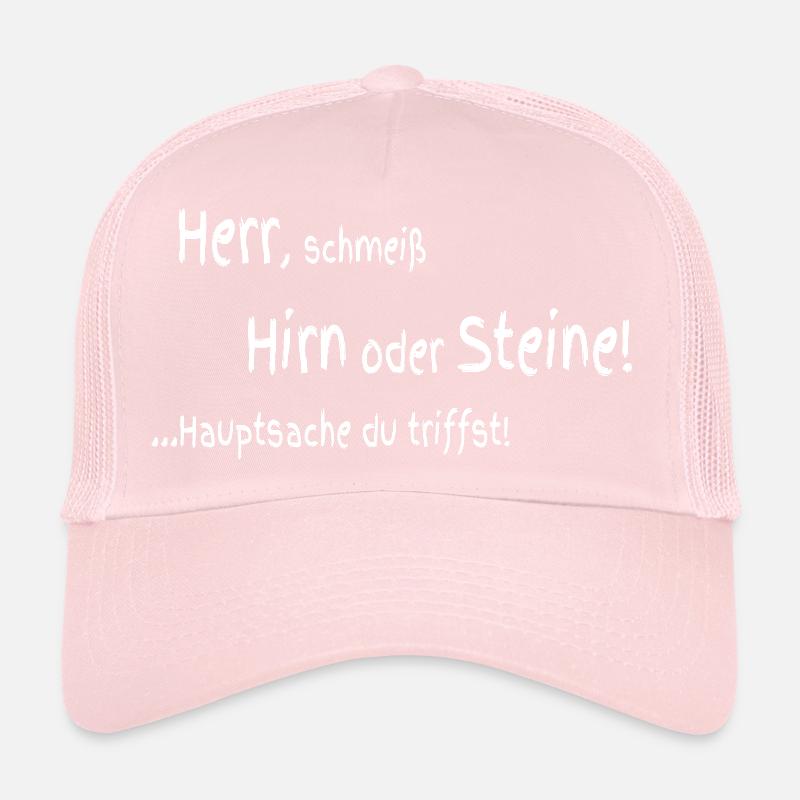 Herr schmeiß Hirn oder Steine Trucker Cap