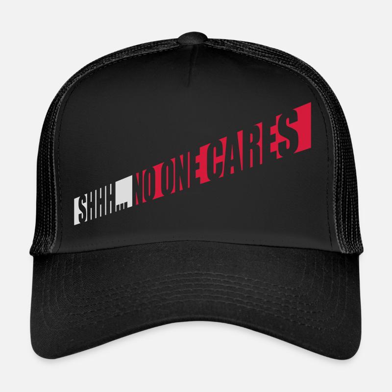 shhh no one cares Trucker Cap