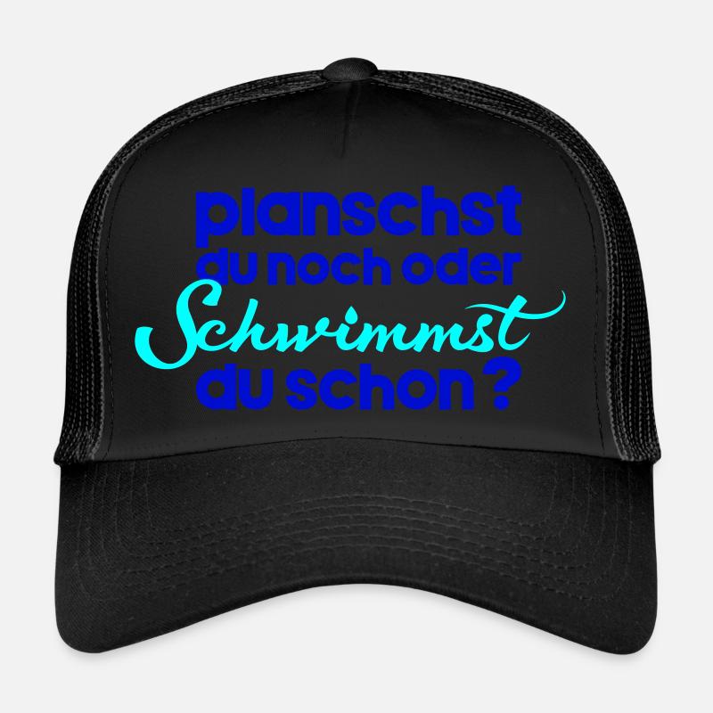 planschst du noch oder schwimmst du schon Trucker Cap