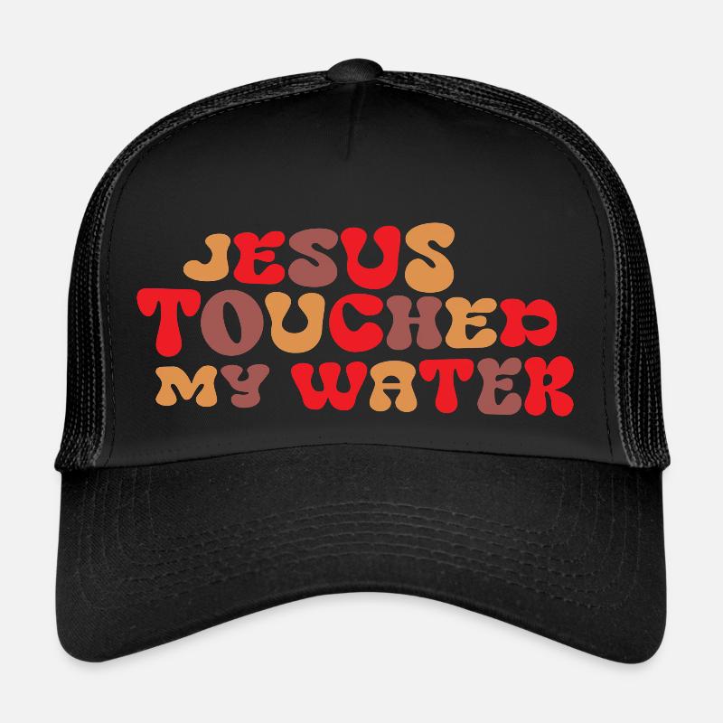 Jésus a touché mon Eau Casquette trucker 