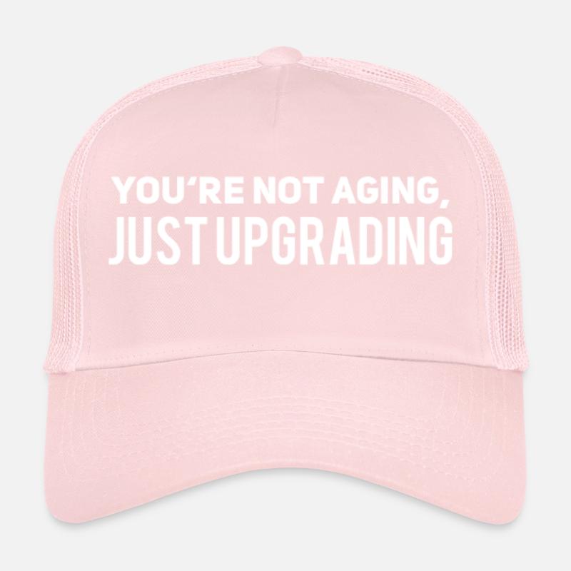 Vous ne vieillissez pas, vous vous améliorez simplement Casquette trucker 