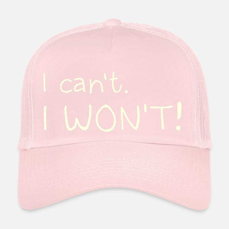 I Can't. I Won't! Trucker Cap
