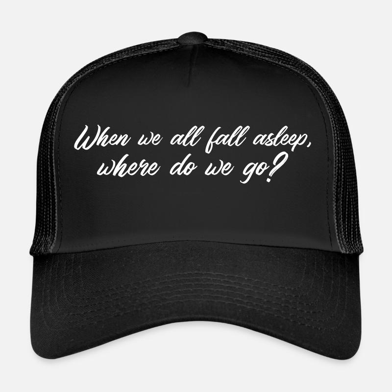 When we all Fall asleep, where do we go? - Billie Trucker Cap