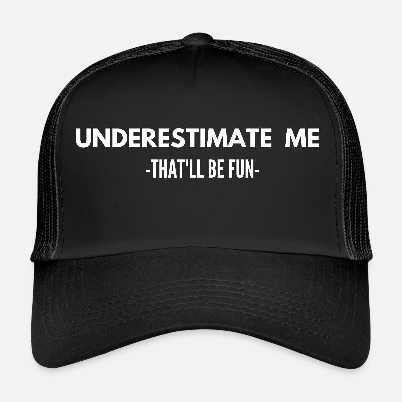 Underestimate Me That 'll Be Fun - Trucker Cap - Schwarz/Schwarz