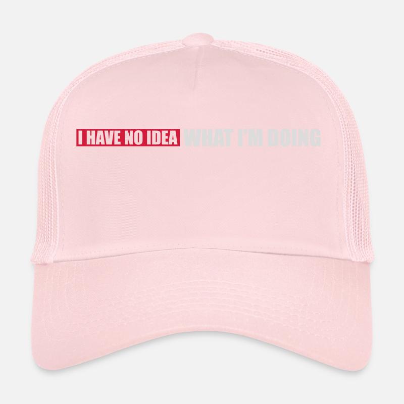 I Have No Idea Trucker Cap