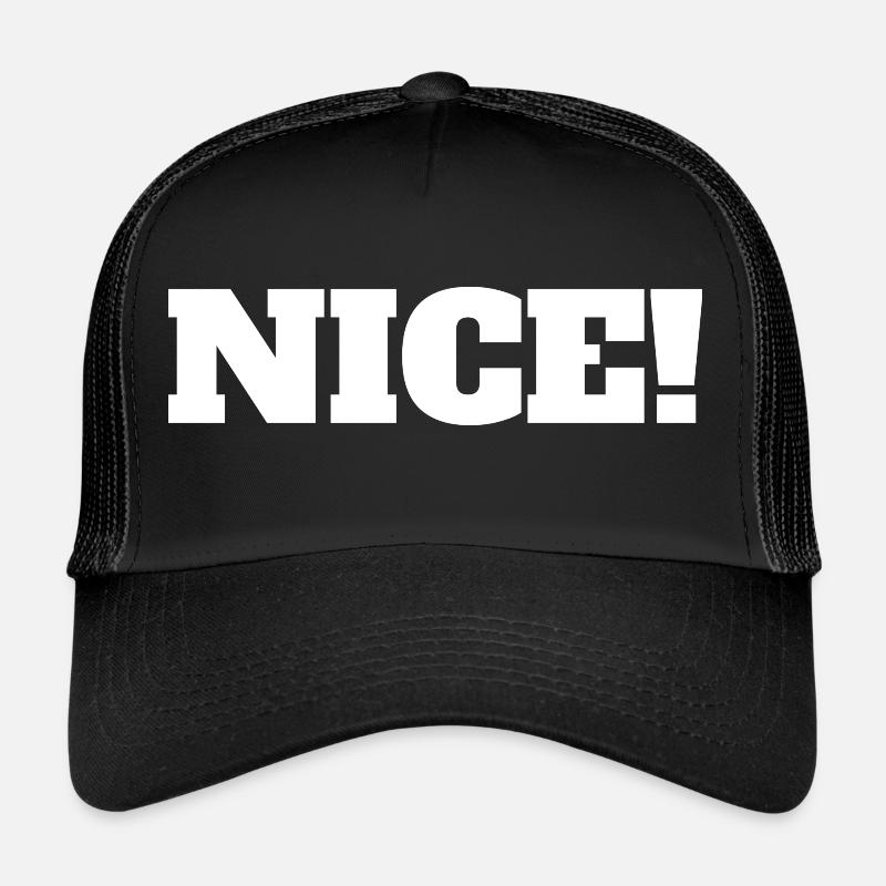 Nice! - Nice exclamation enthusiasm Trucker Cap