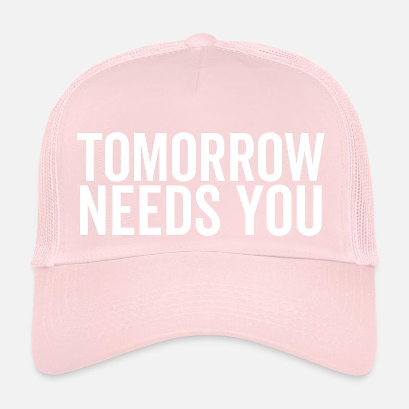 Tomorrow Needs You Trucker Cap