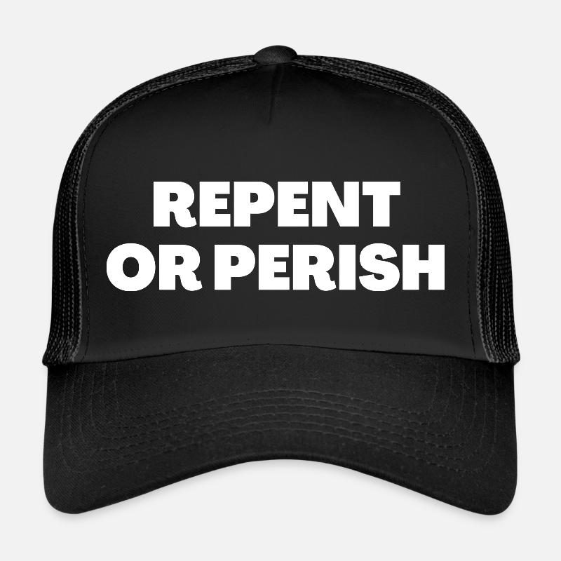 Buße tun oder zugrunde gehen - Christliche Zitate Trucker Cap