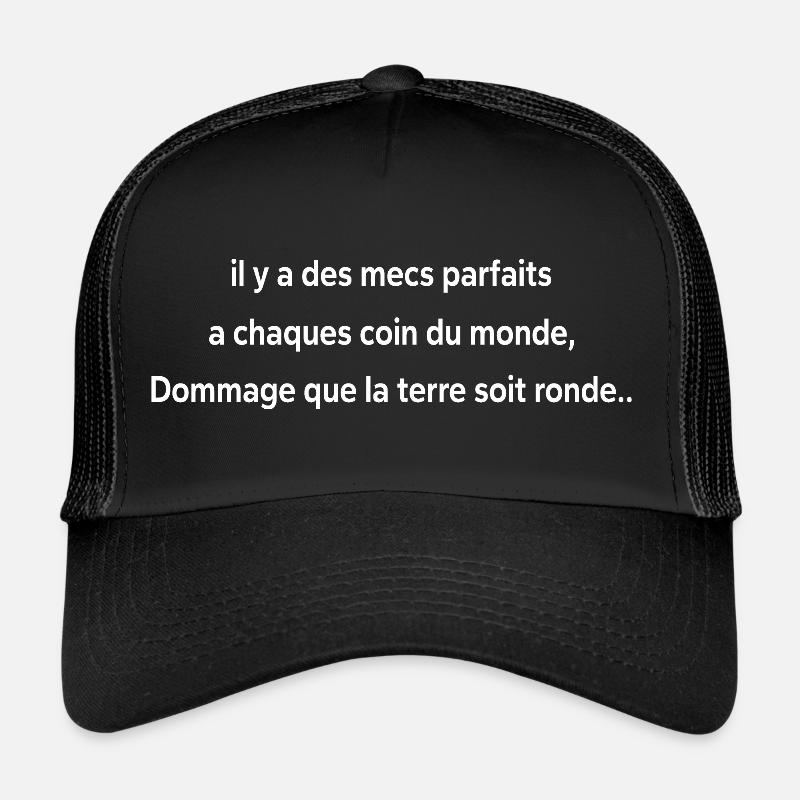 Il y a des mecs parfaits a chaques coin du monde Casquette trucker 