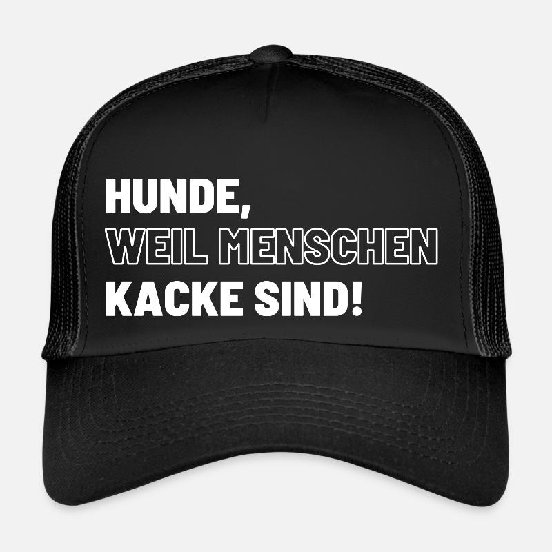 Hunde, weil Menschen Kacke sind! - Trucker Cap - Schwarz/Schwarz