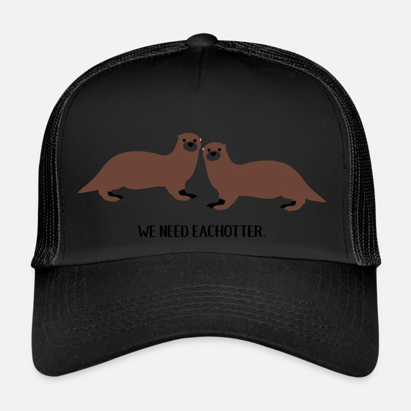 We need eachotter Trucker Cap