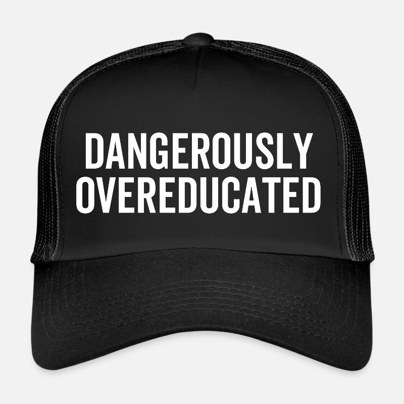 Dangerously Overeducated Trucker Cap